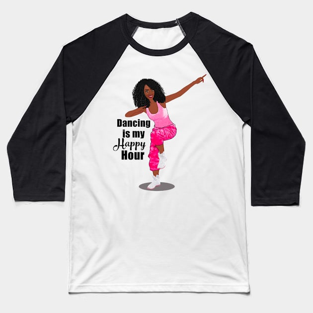 Dancing is my happy hour Baseball T-Shirt by Melanificent1